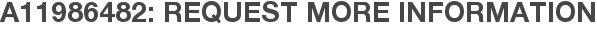 A11986482: Request More Information