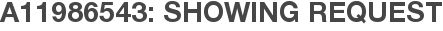 A11986543: Showing Request