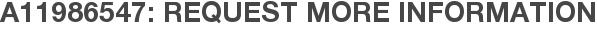 A11986547: Request More Information