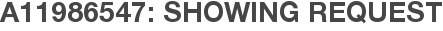 A11986547: Showing Request