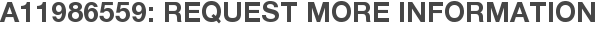 A11986559: Request More Information