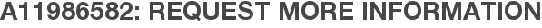 A11986582: Request More Information