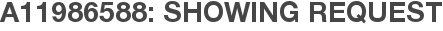 A11986588: Showing Request