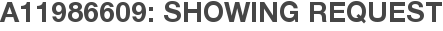 A11986609: Showing Request