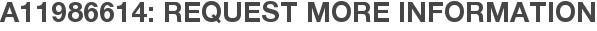 A11986614: Request More Information