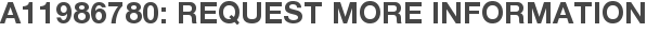 A11986780: Request More Information