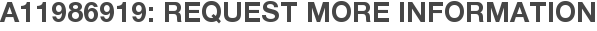 A11986919: Request More Information