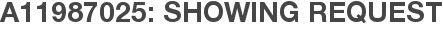 A11987025: Showing Request