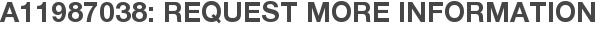 A11987038: Request More Information