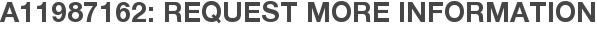 A11987162: Request More Information