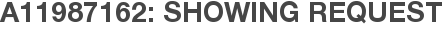 A11987162: Showing Request