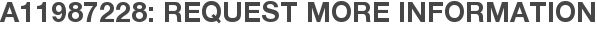 A11987228: Request More Information