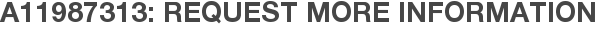 A11987313: Request More Information