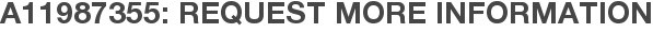 A11987355: Request More Information