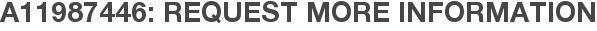A11987446: Request More Information