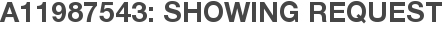 A11987543: Showing Request