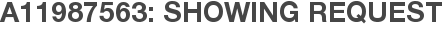 A11987563: Showing Request