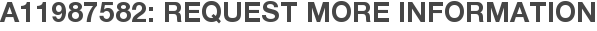 A11987582: Request More Information
