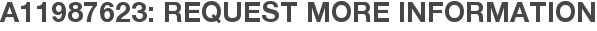 A11987623: Request More Information
