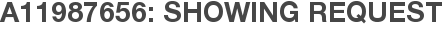 A11987656: Showing Request