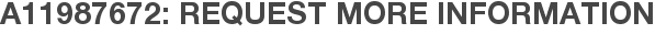 A11987672: Request More Information