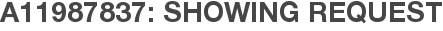 A11987837: Showing Request