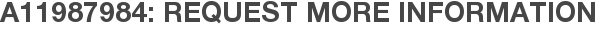 A11987984: Request More Information