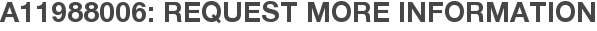 A11988006: Request More Information