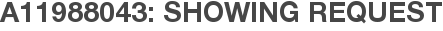 A11988043: Showing Request