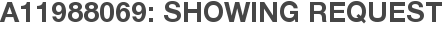 A11988069: Showing Request