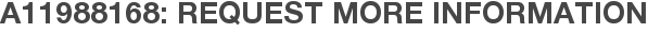 A11988168: Request More Information