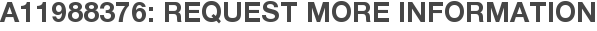A11988376: Request More Information