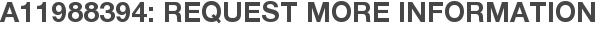 A11988394: Request More Information