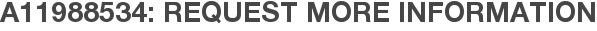 A11988534: Request More Information