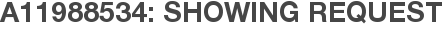 A11988534: Showing Request
