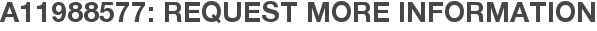 A11988577: Request More Information
