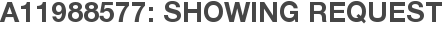 A11988577: Showing Request