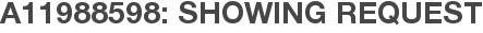 A11988598: Showing Request
