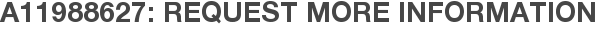 A11988627: Request More Information