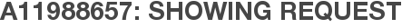 A11988657: Showing Request