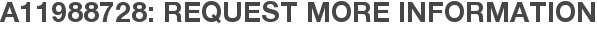 A11988728: Request More Information
