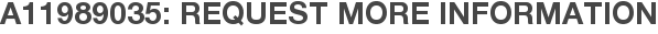 A11989035: Request More Information