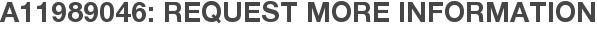 A11989046: Request More Information