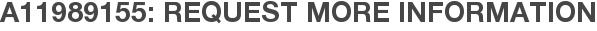 A11989155: Request More Information