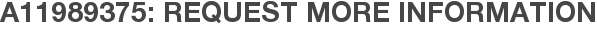 A11989375: Request More Information