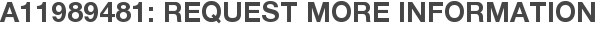 A11989481: Request More Information