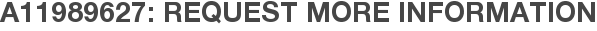 A11989627: Request More Information
