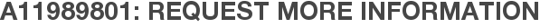 A11989801: Request More Information