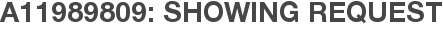 A11989809: Showing Request