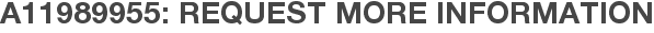 A11989955: Request More Information